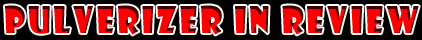 Pulverizer in Review